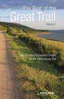 The Best of The Great Trail: Volume 1: Newfoundland to Southern Ontario on the Trans Canada Trail 1773100009 Book Cover
