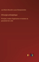 Chirurgie antiseptique: Principes, modes d'application et résultats du pansement de Lister (French Edition) 3385039517 Book Cover