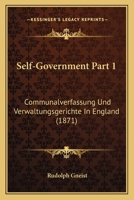 Self-Government Part 1: Communalverfassung Und Verwaltungsgerichte In England 116725127X Book Cover