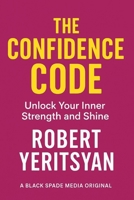 The Confidence Code: Unlock Your Inner Strength and Shine B0FCGYVYF2 Book Cover