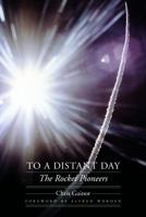 To a Distant Day: The Rocket Pioneers (Outward Odyssey: A People's History of S) 0803245211 Book Cover
