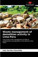 Waste management of demolition activity in Lima-Peru: Case study of the management of CDW by professionals and specialists in the district of San Isidro. 6203301108 Book Cover