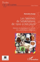 Femmes de Sébikhotane de 1900 à nos jours: Histoire économique et sociale des générations africaines (Harmattan Sénégal) (French Edition) 2343093059 Book Cover