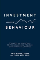 Investment Behaviour: Towards an Individual-Centred Financial Policy in Developing Economies 1787562808 Book Cover