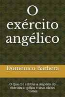 L'Esercito Angelico: Quel Che Riferisce La Bibbia Intorno All'esercito Angelico E I Suoi Vari Nomi 1520327277 Book Cover