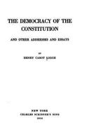 The Democracy Of The Constitution: And Other Addresses And Essays 1240014988 Book Cover
