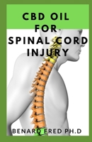 CBD Oil for Spinal Cord Injury: A Guide to the Treatment of Nervous and Spinal Cord injury 1670983226 Book Cover