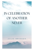 In Celebration of Another Never B0F16FP34N Book Cover