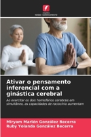 Ativar o pensamento inferencial com a ginástica cerebral: Ao exercitar os dois hemisférios cerebrais em simultâneo, as capacidades de raciocínio aumentam (Portuguese Edition) B0CJHCS6B6 Book Cover
