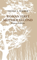 Woman First Mother Second: Achieving Self Love 1512339105 Book Cover