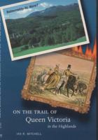 On the Trail of Queen Victoria in the Highlands (On the Trail of Series) 0946487790 Book Cover