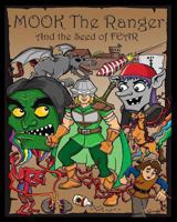 Mook the Ranger and the Seed of Fear 1451552610 Book Cover
