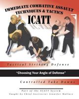 Tactical Striking Defense, Controlled Take Downs: "Choosing Your Angle of Defense": Tactical Striking Defense, Controlled Take Downs: "Choosing Your Angle of Defense" 1496005511 Book Cover