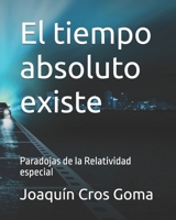 El tiempo absoluto existe: Relatividad Especial: paradojas B0FR1DGTMR Book Cover