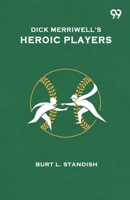Dick Merriwell's Heroic Players 9373406515 Book Cover