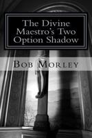 The Divine Maestro's Two Option Shadow 1530766524 Book Cover