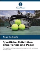 Sportliche Aktivitäten ohne Tennis und Padel 6205859629 Book Cover