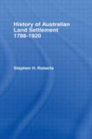 History of Australian Land Settlement, 1788-1920 1025714334 Book Cover