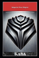 Négocier Pour Régner: Votre plan pour un pouvoir inébranlable (French Edition) B0F2H7ZDSG Book Cover