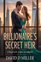 The Billionaire’s Secret Heir.: A Story of Secrets, Sacrifice, and Undying Love B0FWYH8QNN Book Cover