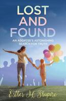 Lost and Found: An Adoptee's Astonishing Search for the Truth 1733941908 Book Cover