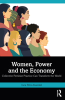 Women, Power and the Economy: Collective Feminist Practice Can Transform the World 1032805374 Book Cover