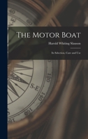 The Motor Boat: Its Selection, Care and Use 1018241299 Book Cover