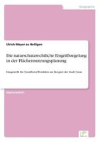 Die Naturschutzrechtliche Eingriffsregelung in Der Flachennutzungsplanung 3838607325 Book Cover