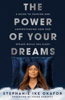 The Power of Your Dreams: A Guide to Hearing and Understanding How God Speaks While You Sleep 0593445627 Book Cover