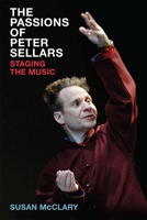 The Passions of Peter Sellars: Staging the Music 0472131222 Book Cover