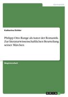 Philipp Otto Runge als Autor der Romantik. Zur literaturwissenschaftlichen Beurteilung seiner M�rchen 3668791635 Book Cover