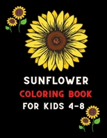 Sunflower coloring book for kids 4-8: Funny Sunflower Gifts for Kids 4-8, boys ,Girls & children coloring book: Coloring book for sunflower lovers B08NJXP4DN Book Cover