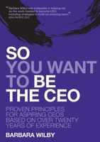 So You Want to Be the CEO 1923225634 Book Cover