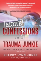 More Confessions of a Trauma Junkie: My Life as a Nurse Paramedic, 2nd Ed. 1615991417 Book Cover