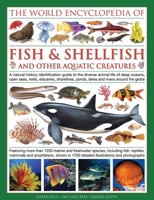 The Illlustrated Encyclopedia of Fish & Shellfish of the World: A Natural History Identification Guide to the Diverse Animal Life of Deep Oceans, Open Seas, Reefs, Estuaries, Shorelines, Ponds, Lakes  0754833585 Book Cover