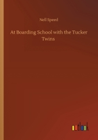 At Boarding School With the Tucker Twins 1523725699 Book Cover