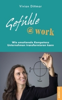 Gefühle@work: Wie emotionale Kompetenz Unternehmen transformieren kann 3940773557 Book Cover