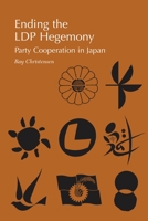 Ending the Ldp Hegemony: Party Cooperation in Japan 0824822951 Book Cover