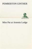 Miss Pat at Artemis Lodge 1512319953 Book Cover