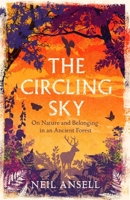 The Circling Sky: On Nature and Belonging in an English Forest 1472272374 Book Cover