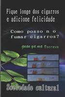 Fique longe dos cigarros e adicione felicidade 1729318703 Book Cover