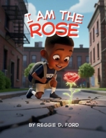I Am the Rose 1736596357 Book Cover