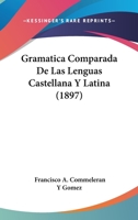 Gramatica Comparada De Las Lenguas Castellana Y Latina (1897) 1017997551 Book Cover