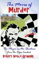 The Moves of Murder: The Player in the Shadows 1500633437 Book Cover