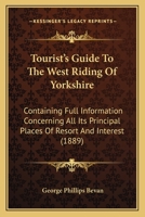 Tourist's Guide to the West Riding of Yorkshire 1017892741 Book Cover