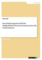 Personalmanagement. Welche M�glichkeiten bieten Assessmentcenter f�r Unternehmen? 3668414807 Book Cover