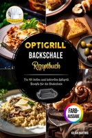 Optigrill Backschale Rezeptbuch: Die 105 besten und leckersten Optigrill Rezepte für die Backschale | Inklusive Nährwertangaben und Farbfotos (German Edition) B0F3XTTXN7 Book Cover
