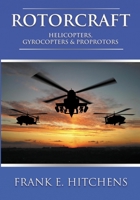 Rotorcraft: Helicopters, Gyrocopters, and Proprotors 1837915229 Book Cover