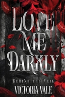 Love Me Darkly: A Dark Psychological Thriller Romance B0FV826DRD Book Cover