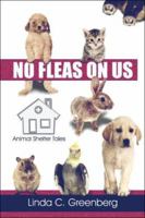 No Fleas on Us: Animal Shelter Tales 1424181356 Book Cover